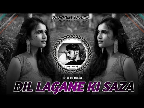 🔥 DIL LGANE KI SAZA REMIX🎶 HIGH BASS TRANCE❣️ EVERGREEN HITS 🔥AKSHAY KUMAR 💯 DJ SUNILLL PALSANA👑