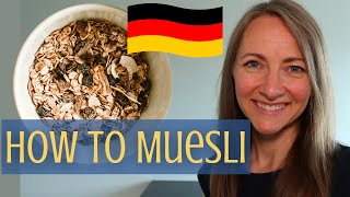 Muesli Basics for Buying, Eating, and Making Your Own