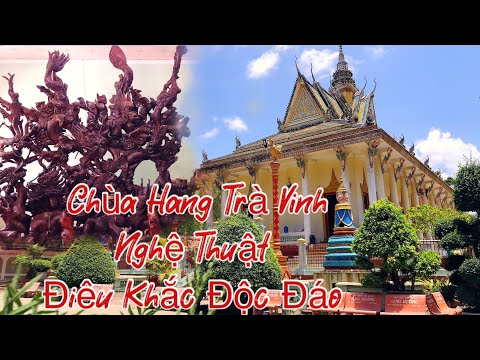 Chùa Hang Trà vinh - Nghệ Thuật Điêu Khắc Gốc Cây Độc Đáo