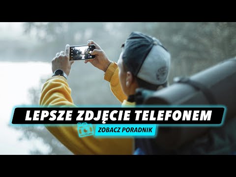 Zanim Zaczniesz Robić Zdjęcia Telefonem!