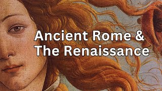 How did Ancient Rome Influence the Renaissance?