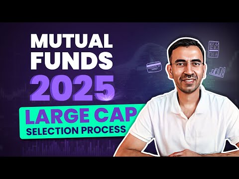 Best Mutual Funds 2025 | Large Cap Mutual Fund Selection Process