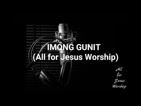 Imong Gunit (Acoustic) - All For Jesus Worship