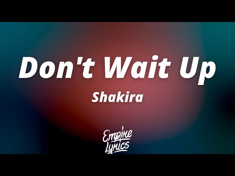 Shakira - Don't Wait Up (Lyrics/Letra + Traducida al Español)