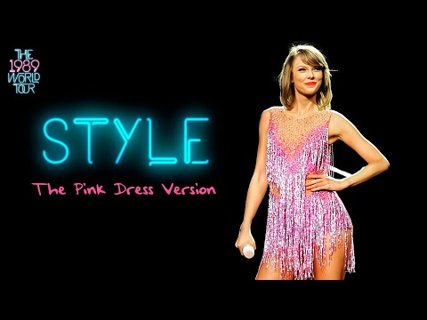 Taylor Swift - Style (Pink Dress Version) (Live on The 1989 World Tour)