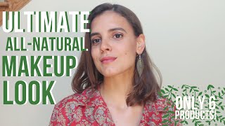 ULTIMATE All-Natural Makeup Tutorial | 2019 | 6 Products Used