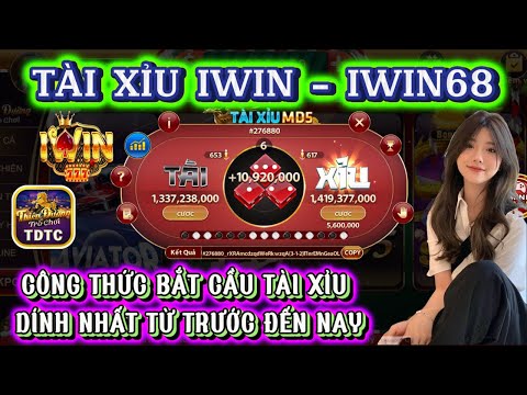 IWIN | Tài xỉu iwin | công thức bắt cầu tài xỉu dính nhất từ trước tới nay anh em nên tham khảo