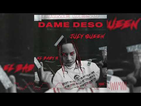 July Queen - DAME DESO ft. El Baby R (Audio Official)