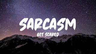 Get Scared - Sarcasm (Lyrics)