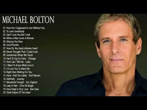 Michael Bolton Greatest Hits Full Album - The Best Songs Of Michael Bolton