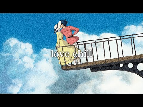 8. love chill｟ 心が温まる癒し音楽 ☁️ 作業用 リラックス 勉強 睡眠 癒し ｠lofi chill bgm [ relax work study sleep healing ]