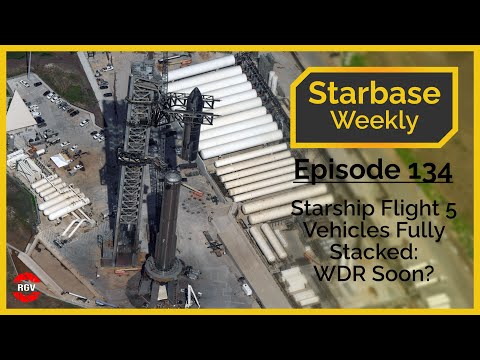 Starbase Weekly, Ep.134: Starship Flight 5 Vehicles Fully Stacked - WDR Soon?