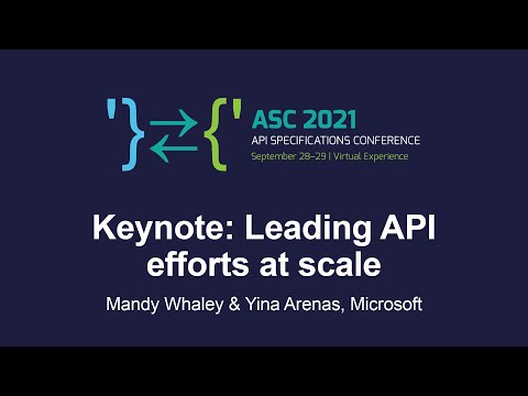 Keynote: Leading API efforts at scale - Mandy Whaley & Yina Arenas, Microsoft