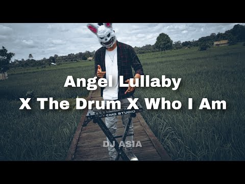 DJ BREAKBEAT ANGEL LULLABY X THE DRUM X WHO I AM || DJ ASIA