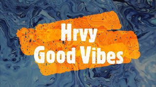 Good Vibes - Hrvy (Lyrics)