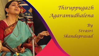 Thiruppugazh Agaramudhalena By Sivasri Skandaprasad