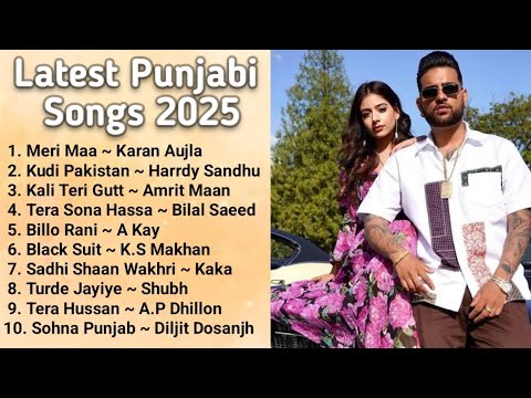 Latest Punjabi Songs 2025 I  Karan Aujla I Shubh I A.P Dhillon I Diljit I Kaka I Amrit Maan I Bilal