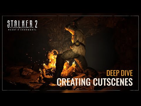 S.T.A.L.K.E.R.2: Heart of Chornobyl — Creating Cutscenes