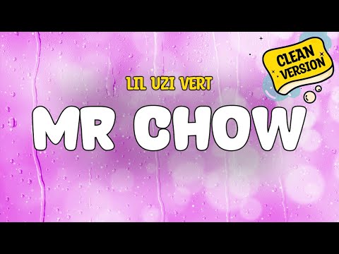 Lil Uzi Vert - Mr Chow (Clean) Lyrics