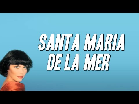 Mireille Mathieu - Santa Maria de la mer (Paroles)