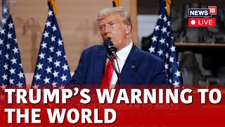 Trump Live | 'World On Brink Of World War 3': Trump's Dire Warning To World | Trump News | N18G