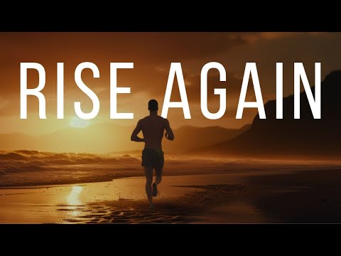 RISE AGAIN | Turn Your Setbacks Into Comebacks | Inspirational & Motivational Video