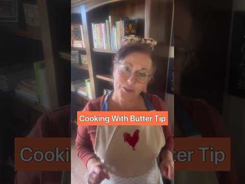 Cooking With Butter Tip