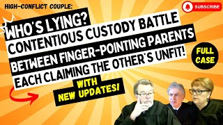 Contentious Custody BATTLE Between Finger-Pointing Parents Each Claiming The Other's UNFIT!(UPDATED)