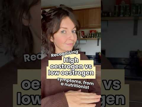 Recognising high vs low oestrogen symptoms