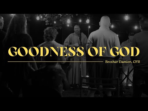 Goodness of God // Br Damien, CFR (Live Session)