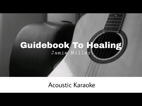 Jamie Miller - Guidebook To Healing (Acoustic Karaoke)