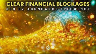 888 Hz Abundance Frequency: Clear Financial Blocks & Attract Abundant Wealth