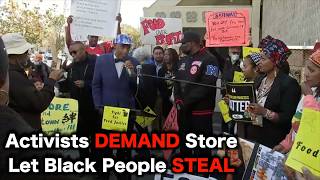 Activists DEMAND Grocery Store Let Black People Steal