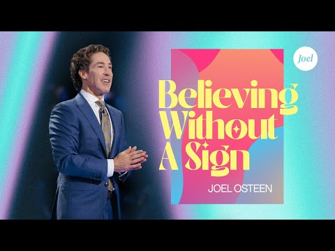 Believing Without a Sign | Joel Osteen