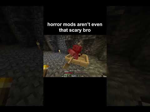 horror mods aren't even that scary bro