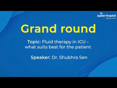 Jupiter Hospital | Grand Round | Fluid therapy in ICU | Dr. Shubhra Sen