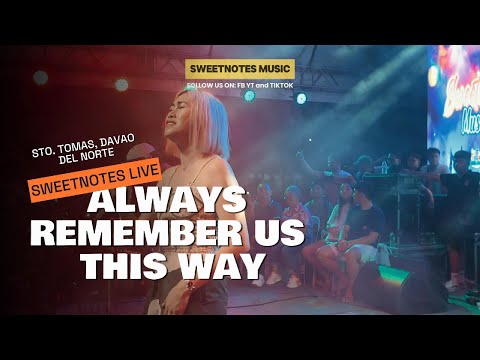 Always Remember Us This Way | Lady Gaga - Sweetnotes Live @ Sto. Tomas, Davao Del Norte