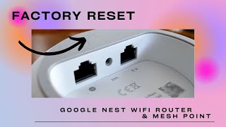 How to Factory Reset Google Nest Wifi Router and Mesh Point