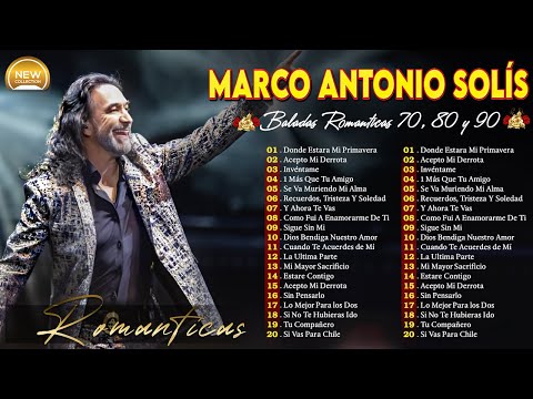 MARCO ANTONIO SOLÍS MIX GRANDES EXITOS ~ MARCO ANTONIO SOLÍS SUS MEJORES BALADAS ROMANTICAS