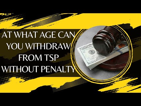 At What Age Can You Withdraw From TSP Without Penalty