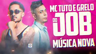 GRELO E MC TUTO - DO JOB - MÚSICA NOVA 2025 - MC TUTO E GRELO MÚSICAS NOVAS - LANÇAMENTO 2025