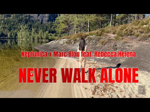 Neptunica x Marc Blou feat. Rebecca Helena - Never Walk Alone (Drone Music Video)