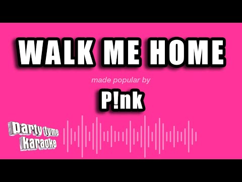 P!nk - Walk Me Home (Karaoke Version)