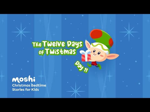 Christmas Bedtime Stories for Kids – Day 11 of The Twelve Days of Twistmas | Moshi Kids