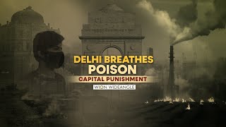 Delhi Air Pollution Crisis: Delhi Breathes Poison: Capital Punishment | WION Wideangle