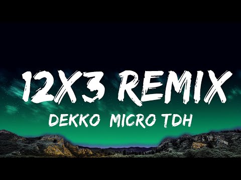 DEKKO, Micro TDH, Rusherking - 12x3 Remix | Top Best Songs