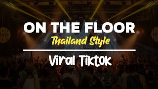 DJ ON THE FLOOR THAILAND STYLE FULL BASS VIRAL TIK TOK TERBARU 2024