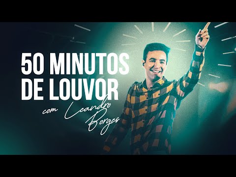 Leandro Borges - 50 minutos de Louvor e ministração