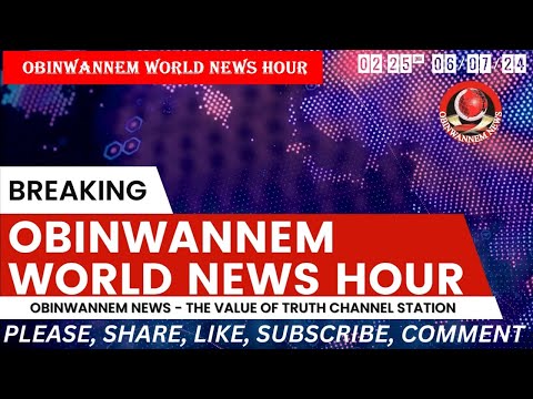 Listen to Obinwannem World News headline hour today, 6/7/2024, by Promise Oboh | Obinwannem RADIO