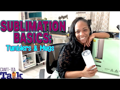 Craft-Tea Talk | How to Sublimate Tumblers | Sublimation with Auto Tumbler Press